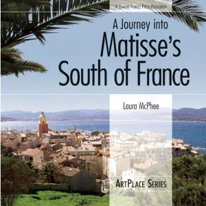 Cover of the book A Journey Into Matisse's South of France by Susannah Patton