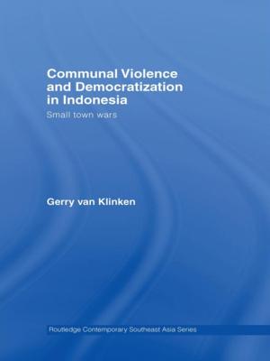 Cover of the book Communal Violence and Democratization in Indonesia by 