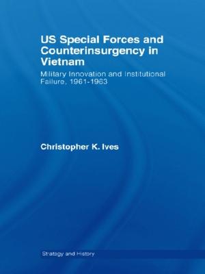 Cover of the book US Special Forces and Counterinsurgency in Vietnam by Routledge