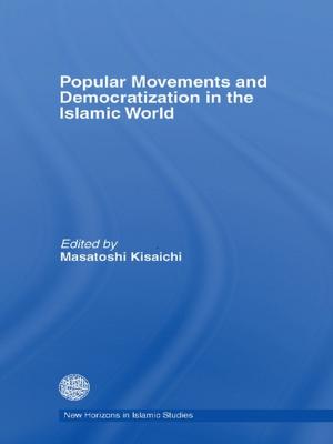 Cover of the book Popular Movements and Democratization in the Islamic World by Eric Jon Kiser