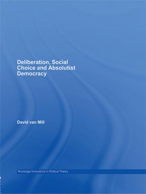 Cover of the book Deliberation, Social Choice and Absolutist Democracy by John Campbell, Jon Barnett