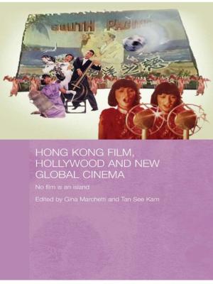Cover of the book Hong Kong Film, Hollywood and New Global Cinema by Mohd.Aslam Bhat