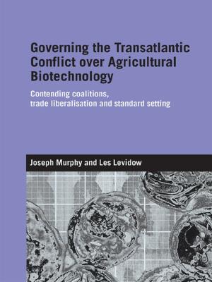 Cover of the book Governing the Transatlantic Conflict over Agricultural Biotechnology by Edward J Urwick