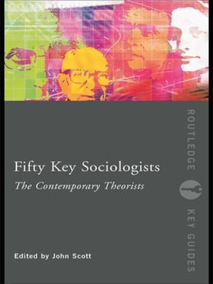 Cover of the book Fifty Key Sociologists: The Contemporary Theorists by Euan McArthur