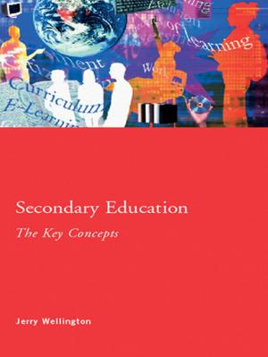 Cover of the book Secondary Education: The Key Concepts by Antony Bateman, Peter Bennett, Sarah Casey Benyahia, Jacqui Shirley, Peter Wall