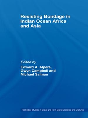 Cover of the book Resisting Bondage in Indian Ocean Africa and Asia by Nathan Murata, Samuel Hodge, Lauren Lieberman