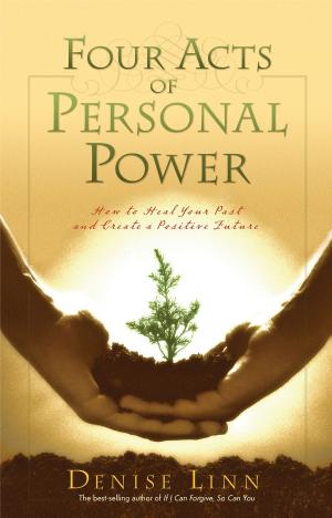 Cover of the book Four Acts of Personal Power by Alberto Villoldo, Ph.D.