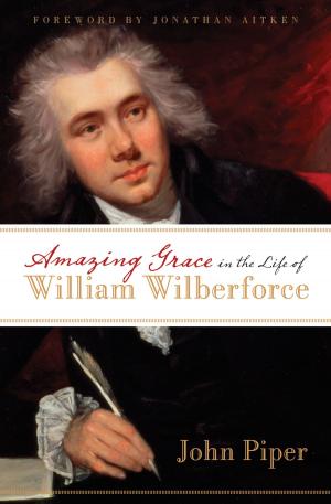 Book cover of Amazing Grace in the Life of William Wilberforce (Foreword by Jonathan Aitken)