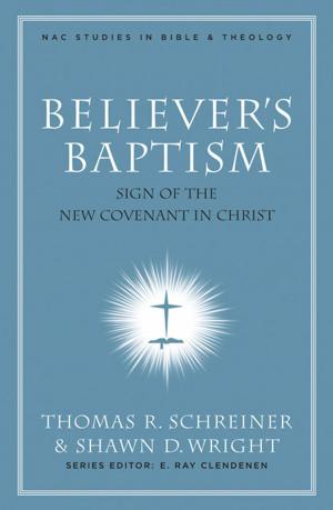 Cover of the book Believer's Baptism by C. Ben Mitchell, D. Joy Riley, MD