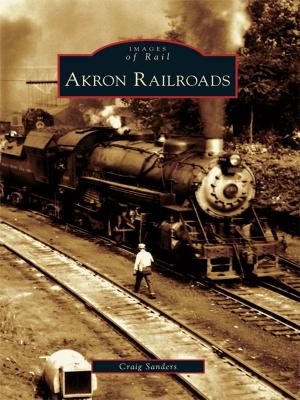 Cover of the book Akron Railroads by Mark Allen Baker