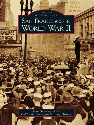 Cover of the book San Francisco in World War II by Steve Maurer, CAL FIRE Museum