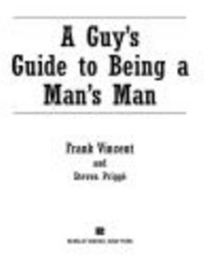 Cover of the book A Guy's Guide to Being a Man's Man by Karl Kirchwey