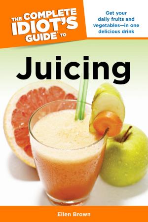 Cover of the book The Complete Idiot's Guide to Juicing by Simon Staub