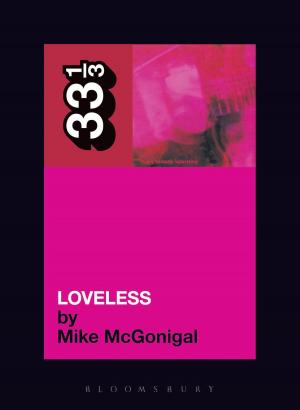 Cover of the book My Bloody Valentine's Loveless by Colin Romanick