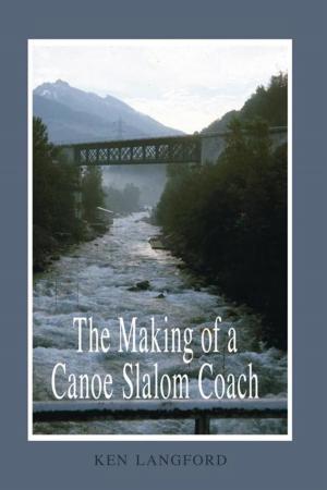 Cover of the book The Making of a Canoe Slalom Coach by Jonathan Lunger, Mark Lunger