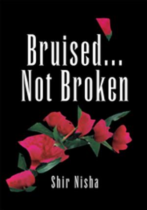 Cover of the book Bruised... Not Broken by Sheri L. Vigil