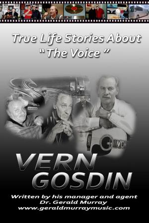 Cover of the book True Life Stories About 'The Voice', VERN GOSDIN by Jake Brown