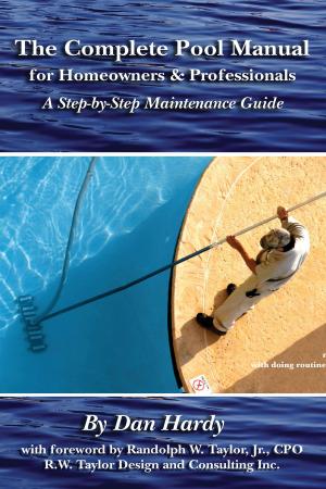 Cover of the book The Complete Pool Manual for Homeowners and Professionals by Sharon Fullen, Douglas Brown