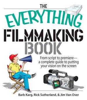 Cover of the book The Everything Filmmaking Book by Aaron Keller, Renee Marino, Dan Wallace