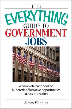 Cover of the book The Everything Guide To Government Jobs by H. Dean McKay, P.T. Shank