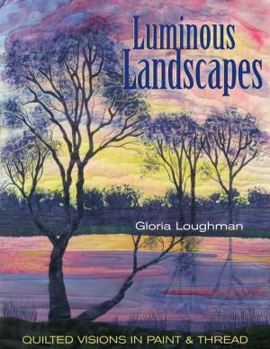Cover of the book Luminous Landscapes by Alex Anderson, Harriet Hargrave