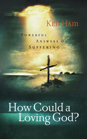Cover of the book How Could a Loving God? by Ken Ham