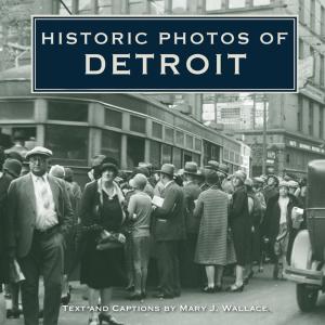 Cover of the book Historic Photos of Detroit by Barbara Wood