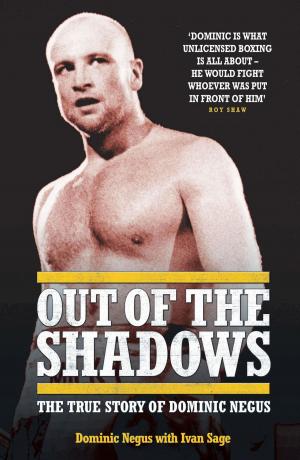 Cover of the book Out of The Shadows - My Life of Violence In and Out of the Ring by Megan McKenna