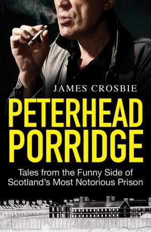 Cover of the book Peterhead Porridge by Sandy Jardine, Alex Macdonald, Brian Scott