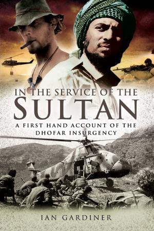 Cover of the book In the Service of the Sultan: A first-hand account of the Dhofar Insurgency by Brian Lavery
