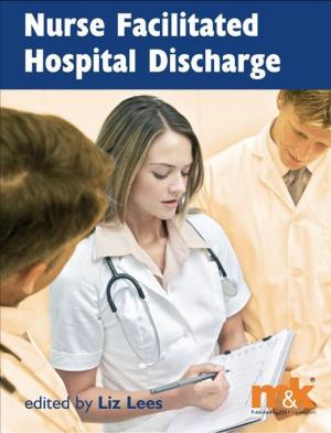 Cover of the book Nurse Facilitated Hospital Discharge by Lydia Burke