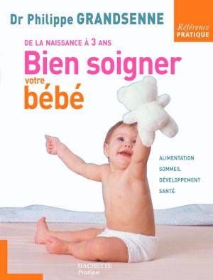 Cover of the book Bien soigner votre bébé by Caroline Desages