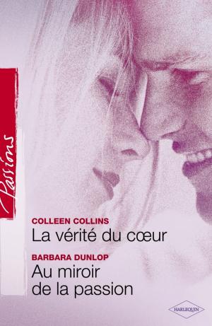 Cover of the book La vérité du coeur - Au miroir de la passion (Harlequin Passions) by Lissa Manley