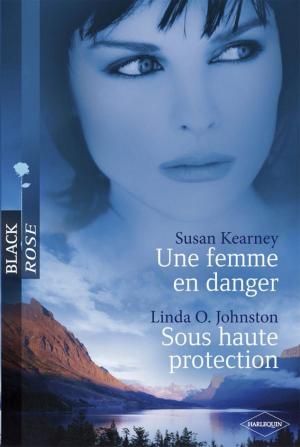 Cover of the book Une femme en danger - Sous haute protection (Harlequin Black Rose) by Delores Fossen