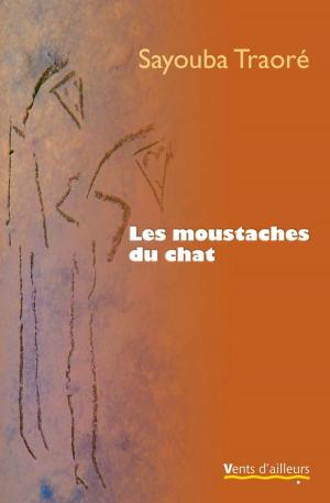 Cover of the book Les Moustaches du chat by Sayouba Traoré