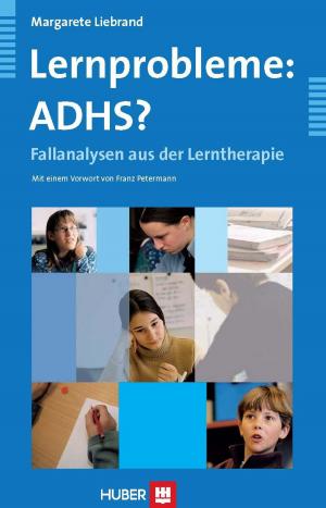 Cover of the book Lernprobleme: ADHS? - Fallanalysen aus der Lerntherapie by Roy F. Baumeister