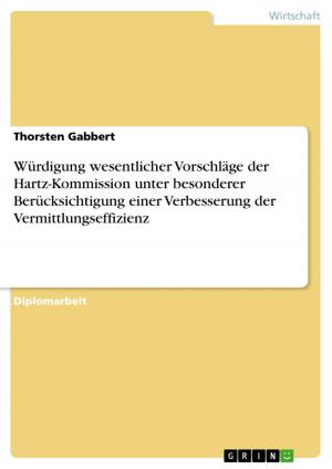 Cover of the book Würdigung wesentlicher Vorschläge der Hartz-Kommission unter besonderer Berücksichtigung einer Verbesserung der Vermittlungseffizienz by Franziska Huber
