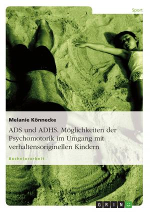 Cover of the book ADS und ADHS. Möglichkeiten der Psychomotorik im Umgang mit verhaltensoriginellen Kindern. by Manfred Wünsche