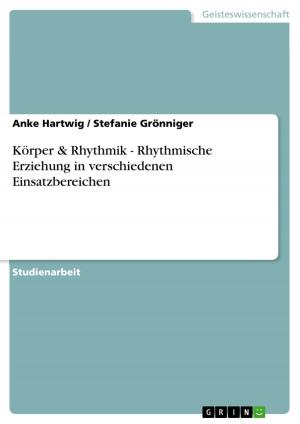 Cover of the book Körper & Rhythmik - Rhythmische Erziehung in verschiedenen Einsatzbereichen by Alona Gordeew