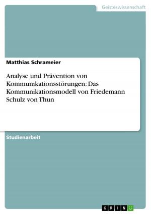 Cover of the book Analyse und Prävention von Kommunikationsstörungen. Das Kommunikationsmodell von Friedemann Schulz von Thun by Ernst Probst