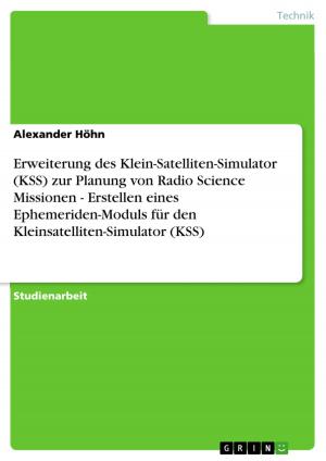 Cover of the book Erweiterung des Klein-Satelliten-Simulator (KSS) zur Planung von Radio Science Missionen - Erstellen eines Ephemeriden-Moduls für den Kleinsatelliten-Simulator (KSS) by Sebastian Wagner