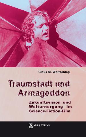 Cover of Traumstadt und Armageddon by Claus M Wolfschlag, Ares Verlag