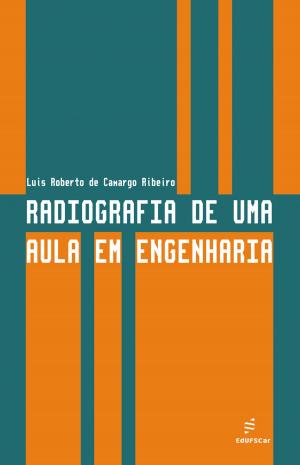Cover of the book Radiografia de uma aula em engenharia by Eliana Sá