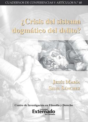 Cover of the book ¿Crisis del sistema dogmático del delito? by Juan Carlos Henao, Carmen Eloísa Ruiz López