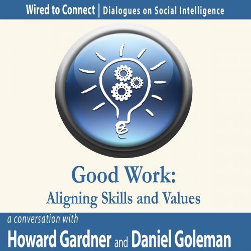 Cover of the book Good Work by Howard Gardner, Daniel Goleman, More Than Sound