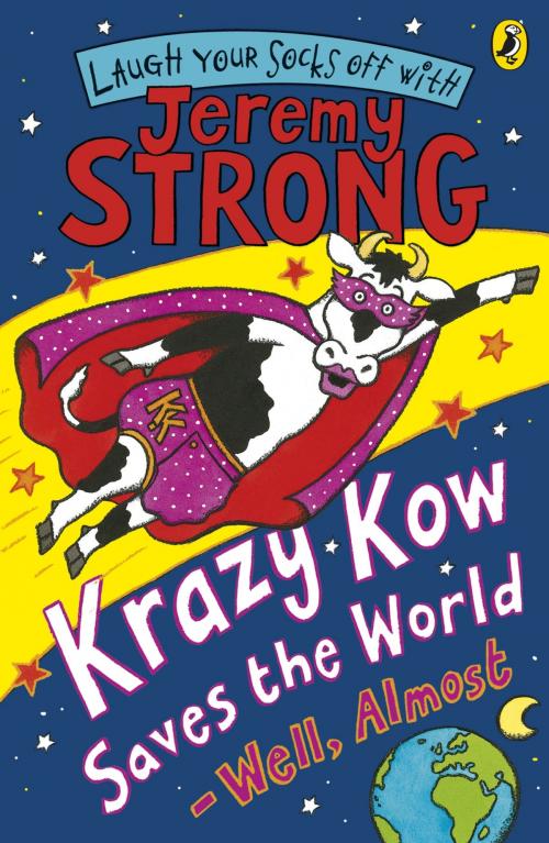 Cover of the book Krazy Kow Saves the World - Well, Almost by Jeremy Strong, Penguin Books Ltd