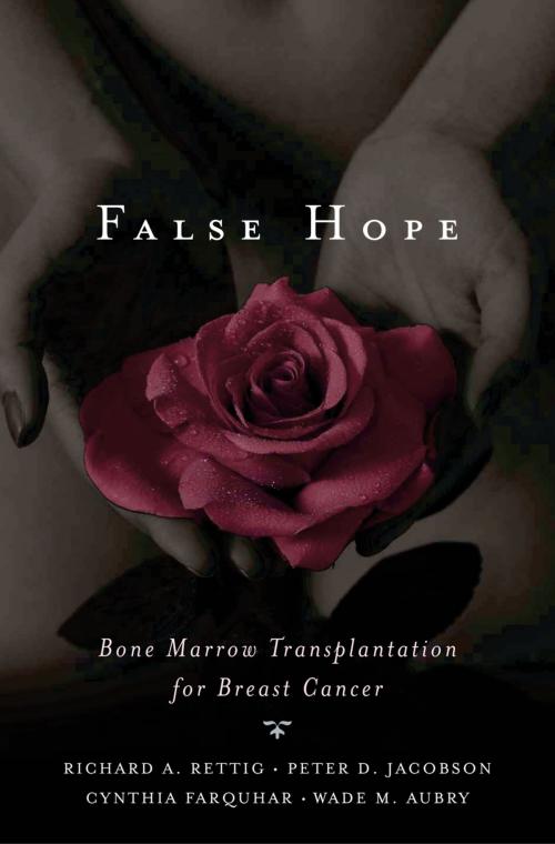 Cover of the book False Hope by Richard A. Rettig, Peter D. Jacobson, Cynthia M. Farquhar, M.D., Wade M. Aubry, M.D., Oxford University Press