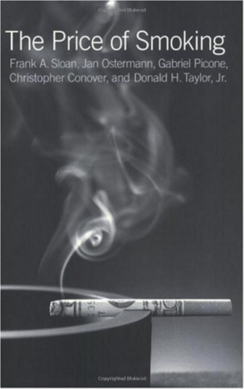 Cover of the book The Price of Smoking by Frank A. Sloan, Jan Ostermann, Christopher Conover, Donald H. Taylor Jr., Gabriel Picone, MIT Press