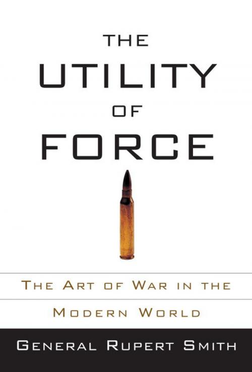 Cover of the book The Utility of Force by Rupert Smith, Knopf Doubleday Publishing Group