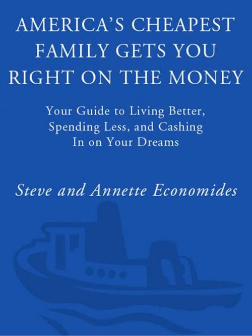 Cover of the book America's Cheapest Family Gets You Right on the Money by Steve Economides, Annette Economides, The Crown Publishing Group